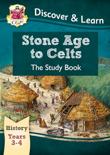 KS2 History Discover & Learn: Stone Age to Celts Study Book (Years 3 & 4) (CGP KS2 History)